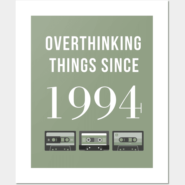 Overthinking Things Since 1994 Birthday Gift Wall Art by A.P.